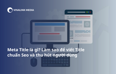 Meta Title là gì? Làm sao để viết Title chuẩn Seo và thu hút người dùng